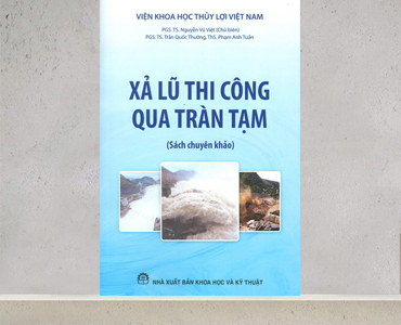 Sách mới: Xả lũ thi công qua tràn tạm (Sách chuyên khảo)